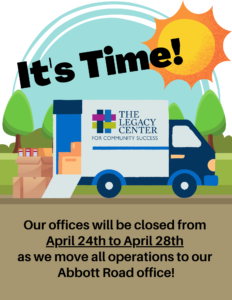 Image of a moving truck showing The Legacy Center offices are moving April 24th to April 28th.